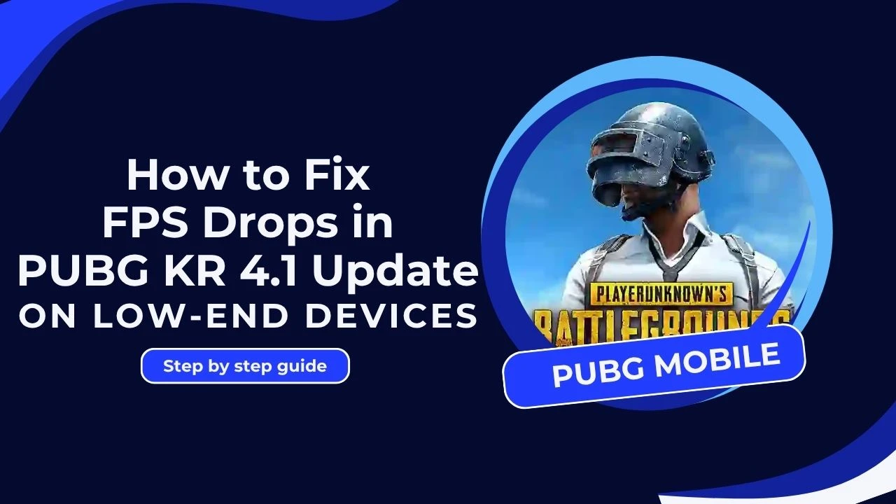 How to Fix FPS Drops in PUBG Mobile KR 4.1 Update